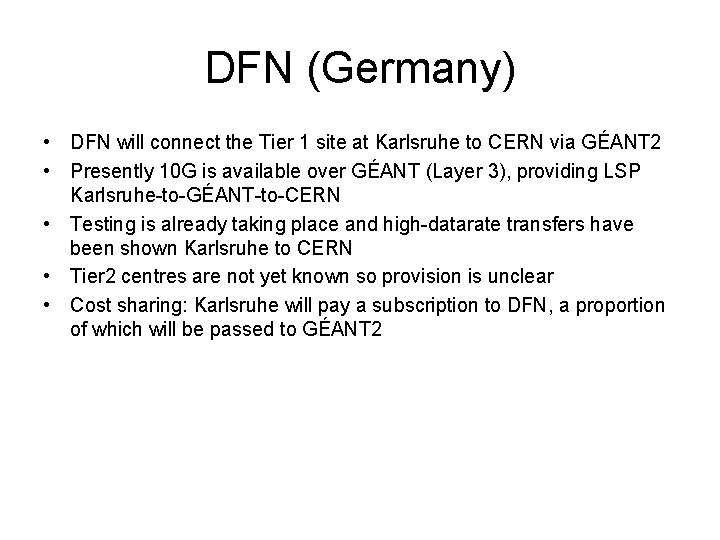 DFN (Germany) • DFN will connect the Tier 1 site at Karlsruhe to CERN