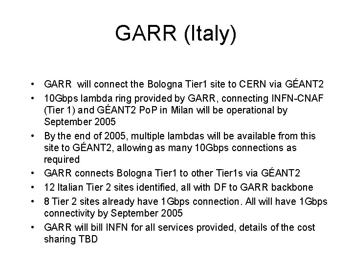 GARR (Italy) • GARR will connect the Bologna Tier 1 site to CERN via