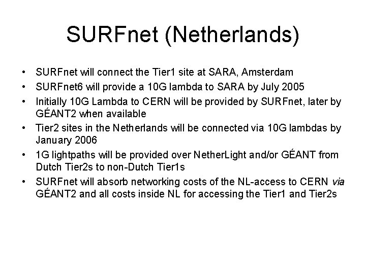 SURFnet (Netherlands) • SURFnet will connect the Tier 1 site at SARA, Amsterdam •