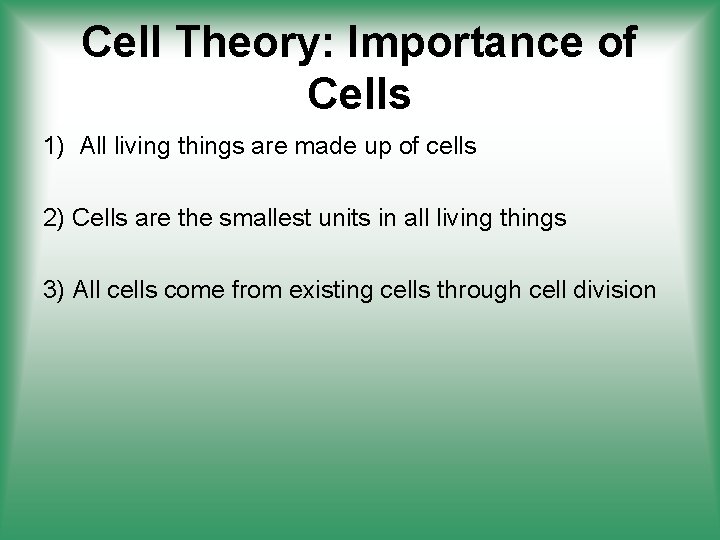 Cell Theory: Importance of Cells 1) All living things are made up of cells