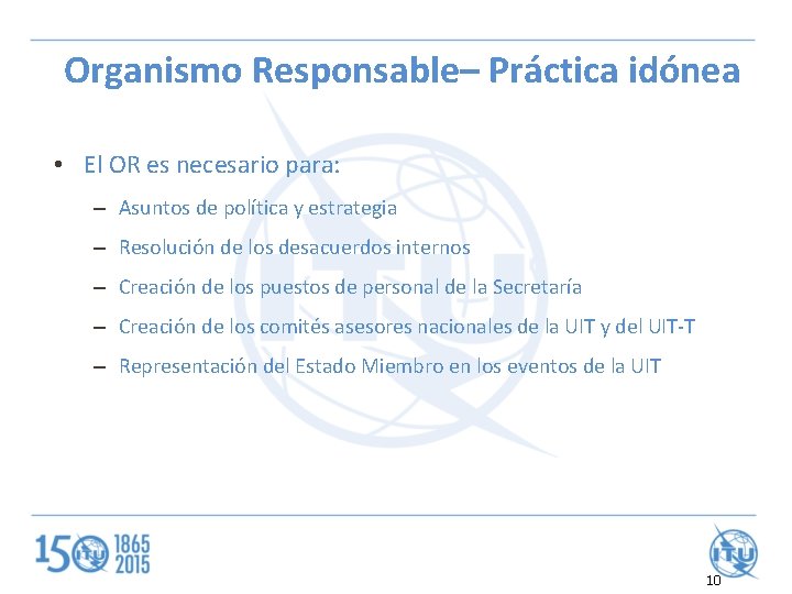 Organismo Responsable– Práctica idónea • El OR es necesario para: – Asuntos de política