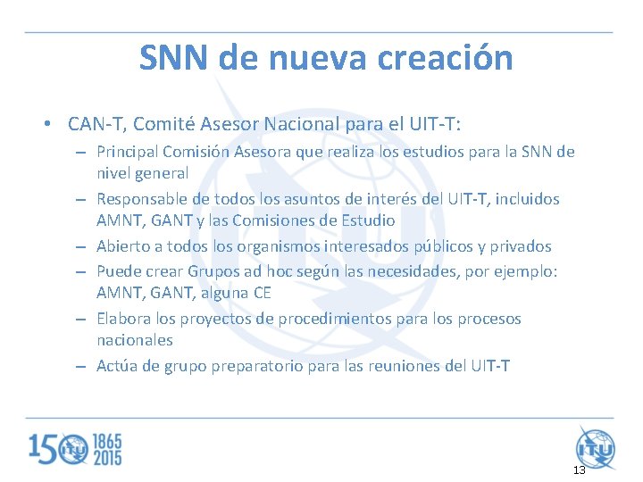 SNN de nueva creación • CAN-T, Comité Asesor Nacional para el UIT-T: – Principal