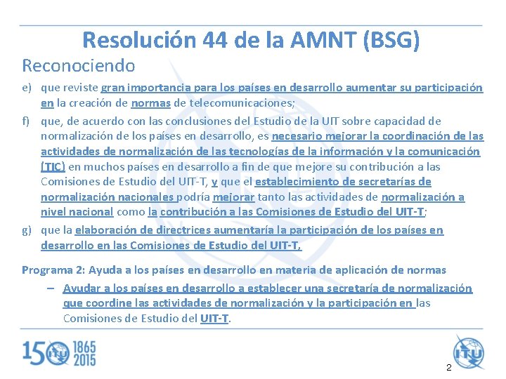 Resolución 44 de la AMNT (BSG) Reconociendo e) que reviste gran importancia para los