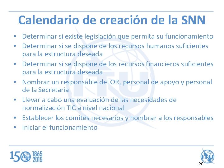 Calendario de creación de la SNN • Determinar si existe legislación que permita su