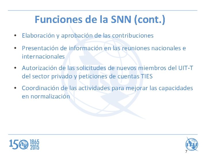 Funciones de la SNN (cont. ) • Elaboración y aprobación de las contribuciones •