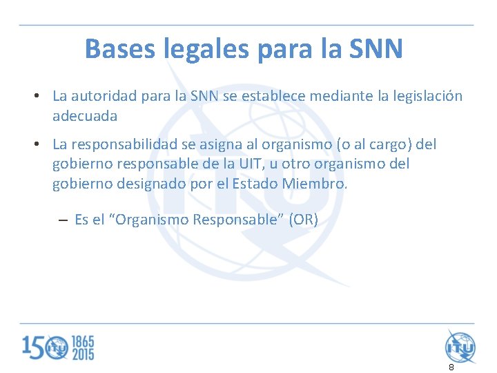 Bases legales para la SNN • La autoridad para la SNN se establece mediante