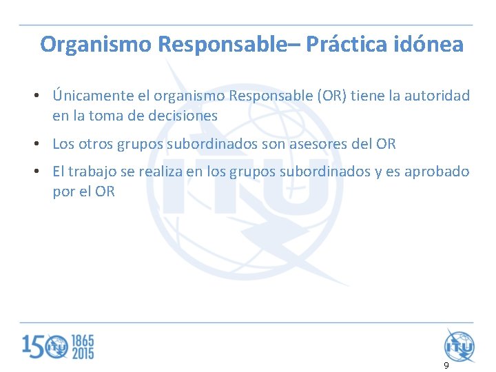 Organismo Responsable– Práctica idónea • Únicamente el organismo Responsable (OR) tiene la autoridad en