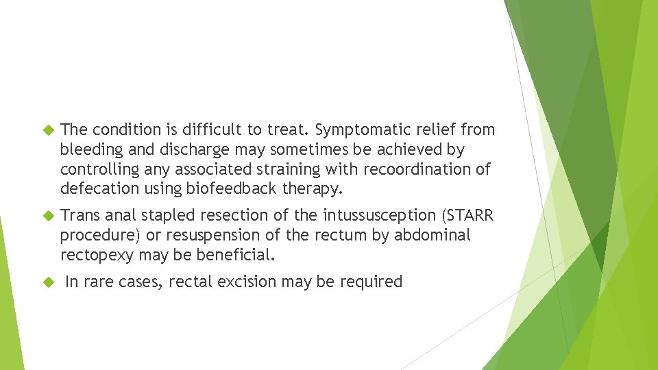  The condition is difficult to treat. Symptomatic relief from bleeding and discharge may