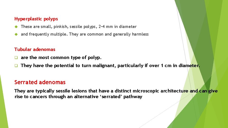 Hyperplastic polyps These are small, pinkish, sessile polyps, 2– 4 mm in diameter and