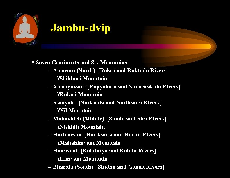 Jambu-dvip § Seven Continents and Six Mountains – Airavata (North) [Rakta and Raktoda Rivers]