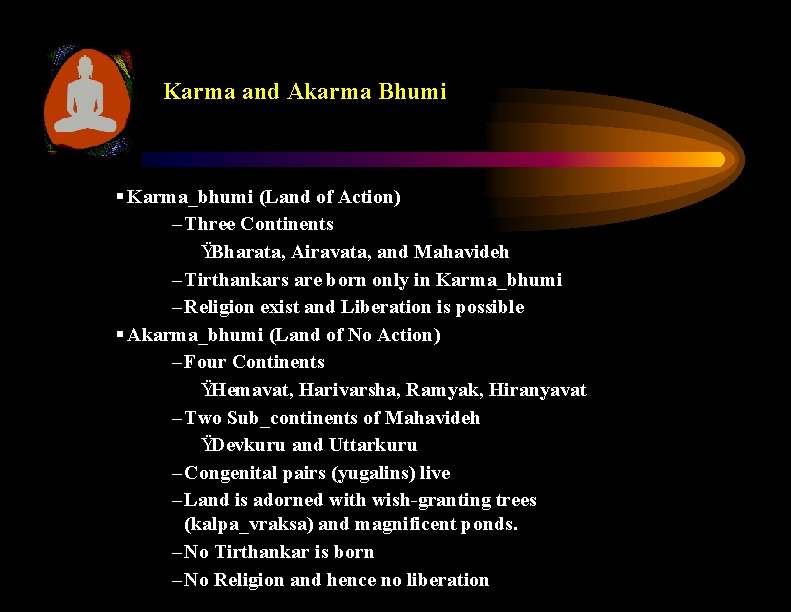 Karma and Akarma Bhumi § Karma_bhumi (Land of Action) – Three Continents ŸBharata, Airavata,