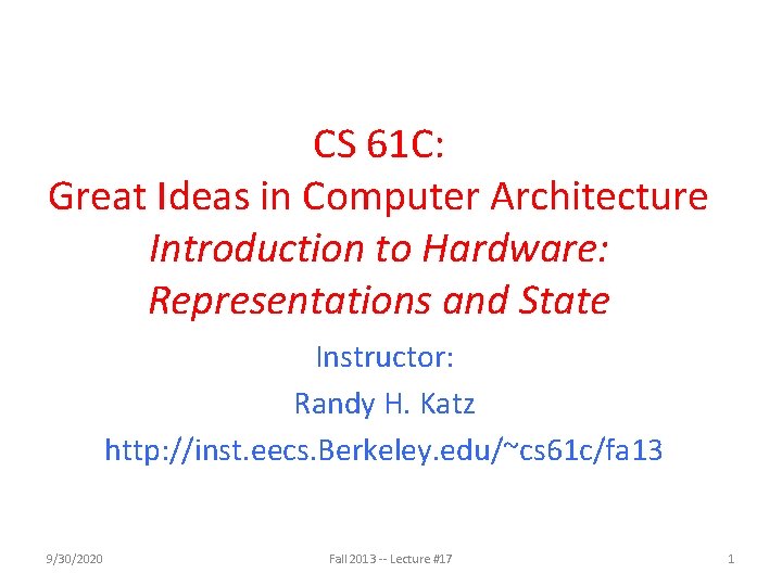CS 61 C: Great Ideas in Computer Architecture Introduction to Hardware: Representations and State