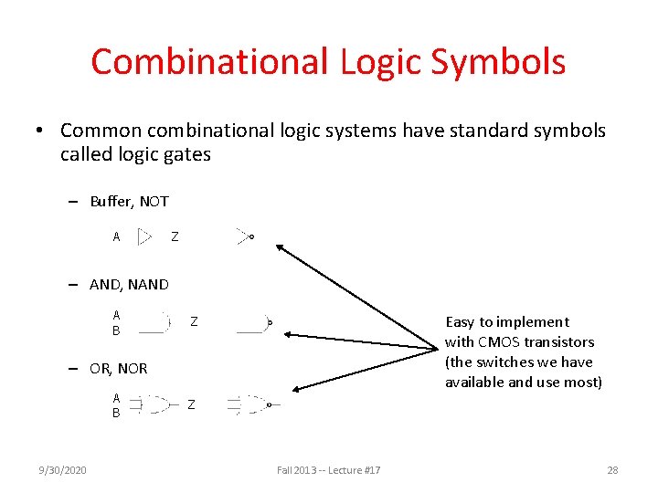 Combinational Logic Symbols • Common combinational logic systems have standard symbols called logic gates