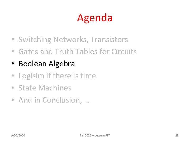 Agenda • • • Switching Networks, Transistors Gates and Truth Tables for Circuits Boolean