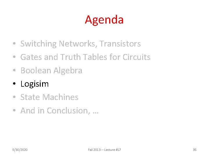 Agenda • • • Switching Networks, Transistors Gates and Truth Tables for Circuits Boolean