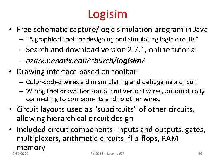 Logisim • Free schematic capture/logic simulation program in Java – “A graphical tool for