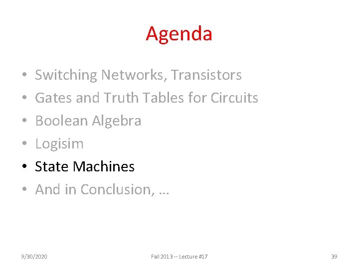 Agenda • • • Switching Networks, Transistors Gates and Truth Tables for Circuits Boolean