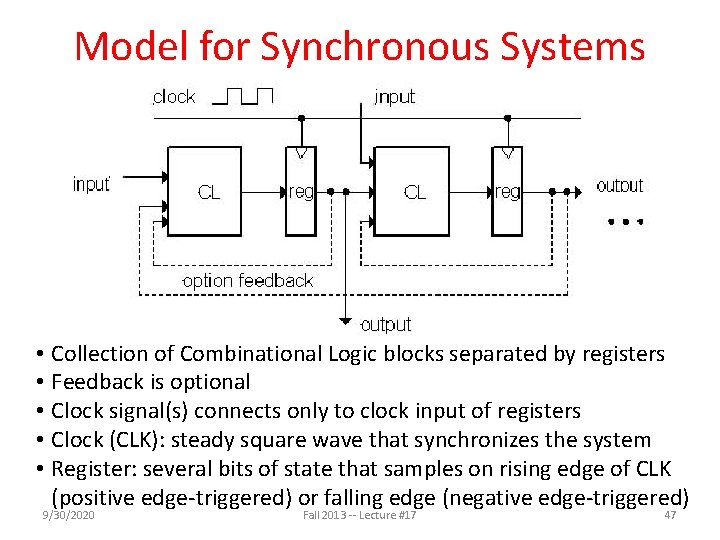 Model for Synchronous Systems • Collection of Combinational Logic blocks separated by registers •