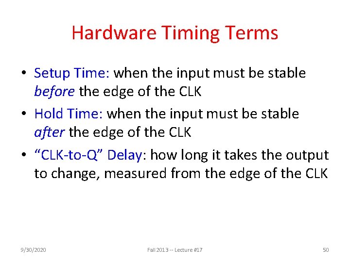 Hardware Timing Terms • Setup Time: when the input must be stable before the