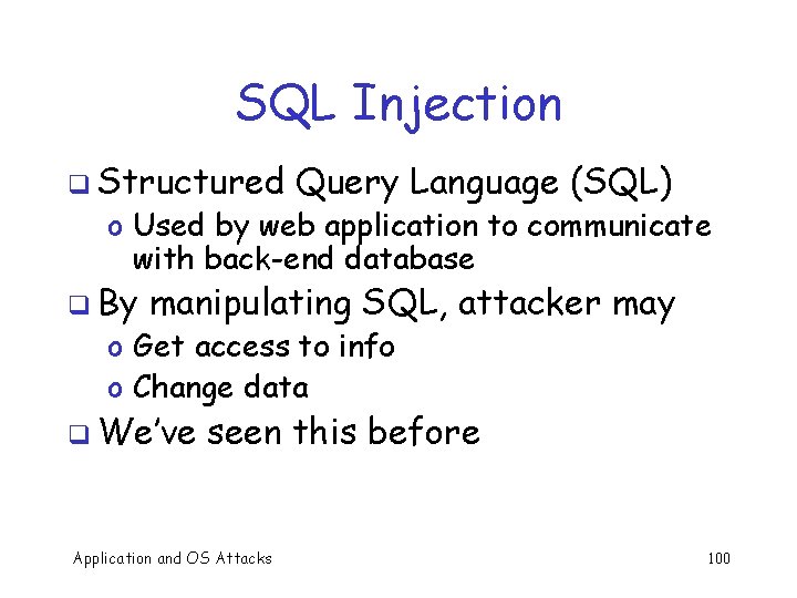 SQL Injection q Structured Query Language (SQL) o Used by web application to communicate