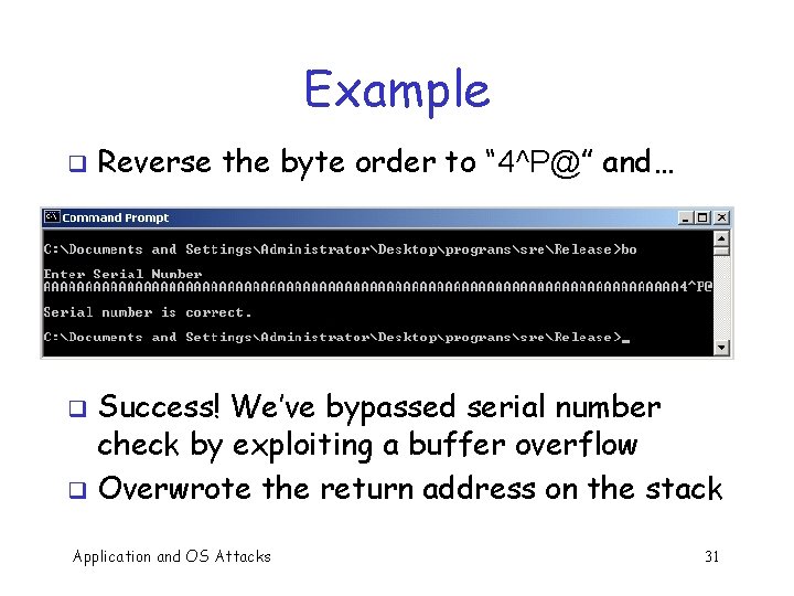 Example q Reverse the byte order to “ 4^P@” and… Success! We’ve bypassed serial