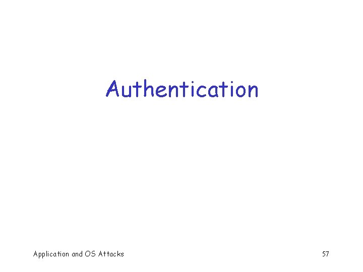 Authentication Application and OS Attacks 57 
