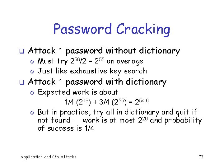 Password Cracking q Attack 1 password without dictionary o Must try 256/2 = 255