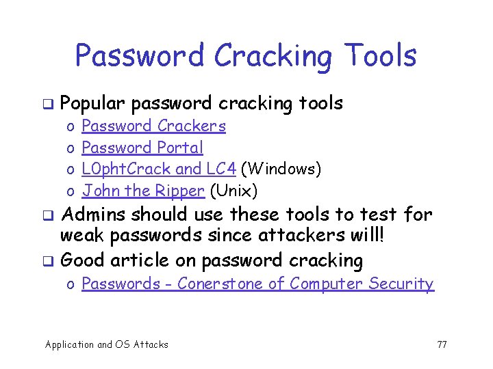 Password Cracking Tools q Popular password cracking tools o o Password Crackers Password Portal