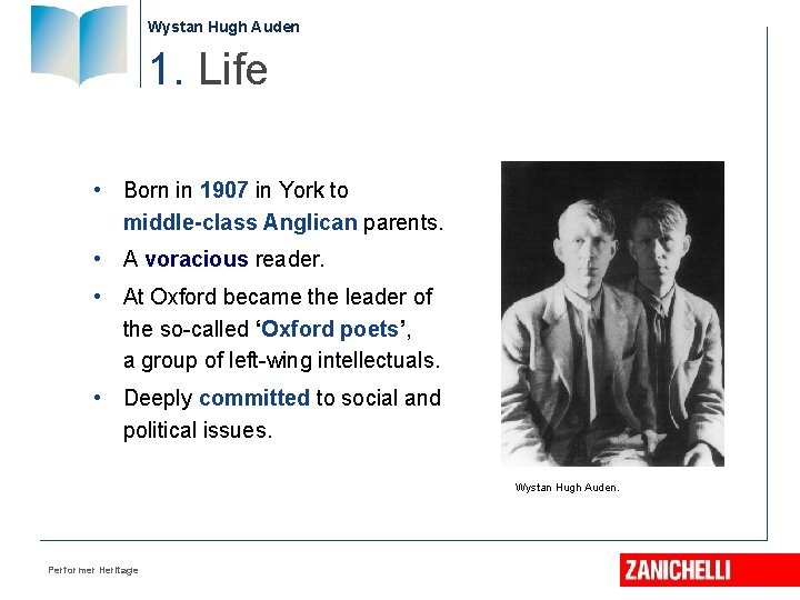 Wystan Hugh Auden 1. Life • Born in 1907 in York to middle-class Anglican