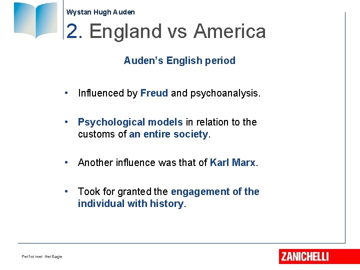 Wystan Hugh Auden 2. England vs America Auden’s English period • Influenced by Freud