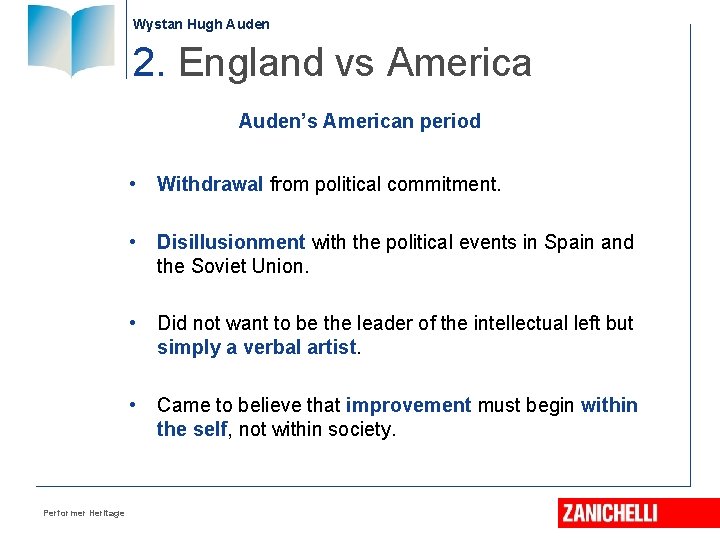 Wystan Hugh Auden 2. England vs America Auden’s American period Performer Heritage • Withdrawal