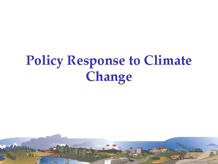 Policy Response to Climate Change 