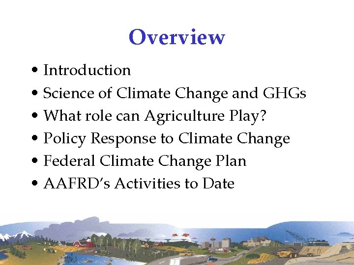Overview • Introduction • Science of Climate Change and GHGs • What role can