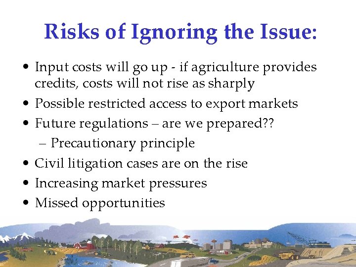 Risks of Ignoring the Issue: • Input costs will go up - if agriculture