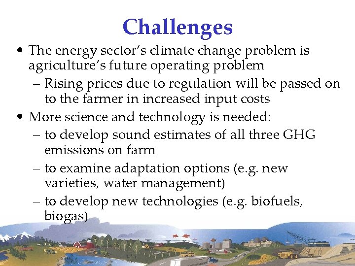 Challenges • The energy sector’s climate change problem is agriculture’s future operating problem –