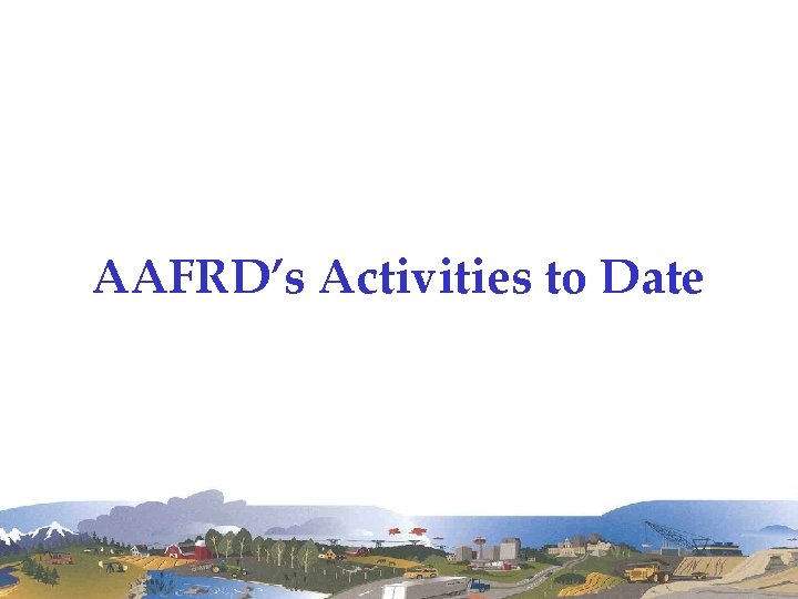 AAFRD’s Activities to Date 