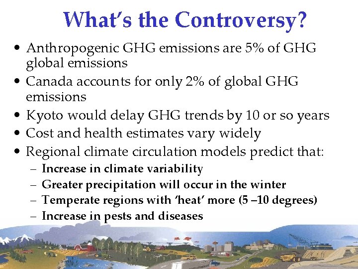 What’s the Controversy? • Anthropogenic GHG emissions are 5% of GHG global emissions •