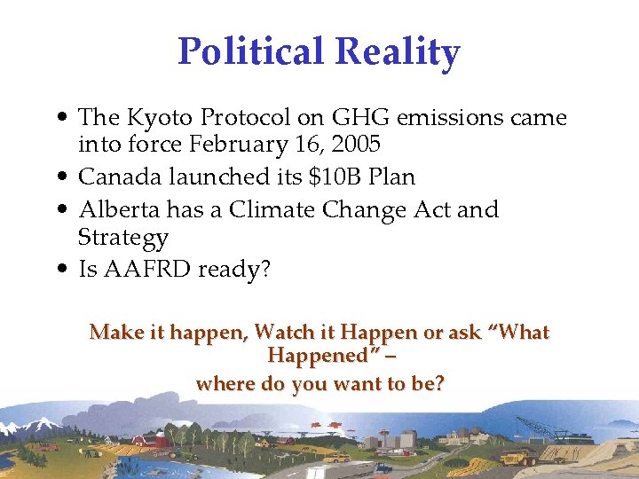 Political Reality • The Kyoto Protocol on GHG emissions came into force February 16,