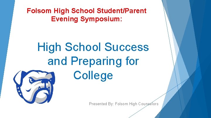 Folsom High School Student/Parent Evening Symposium: High School Success and Preparing for College Presented