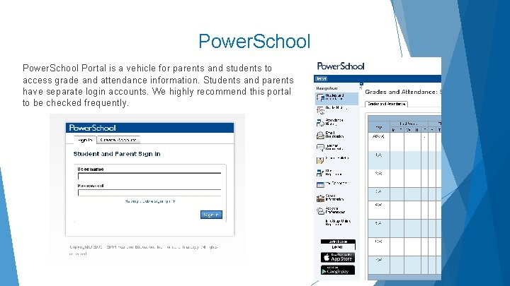 Power. School Portal is a vehicle for parents and students to access grade and