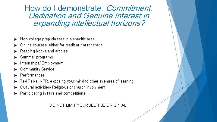 How do I demonstrate: Commitment, Dedication and Genuine Interest in expanding intellectual horizons? Non-college