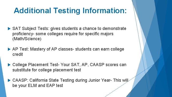 Additional Testing Information: SAT Subject Tests: gives students a chance to demonstrate proficiency- some