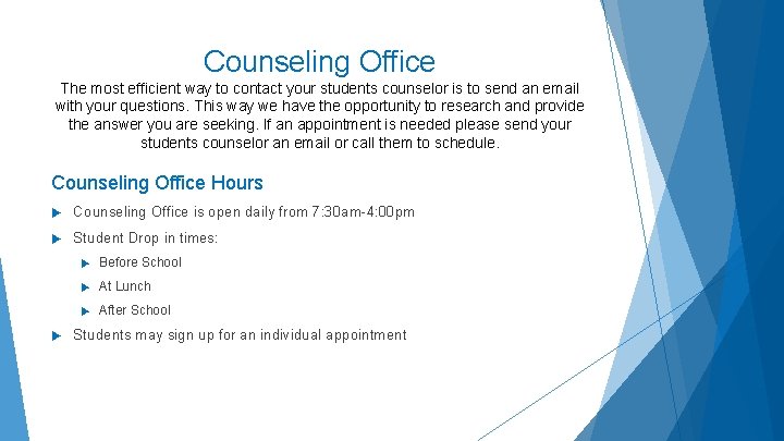 Counseling Office The most efficient way to contact your students counselor is to send