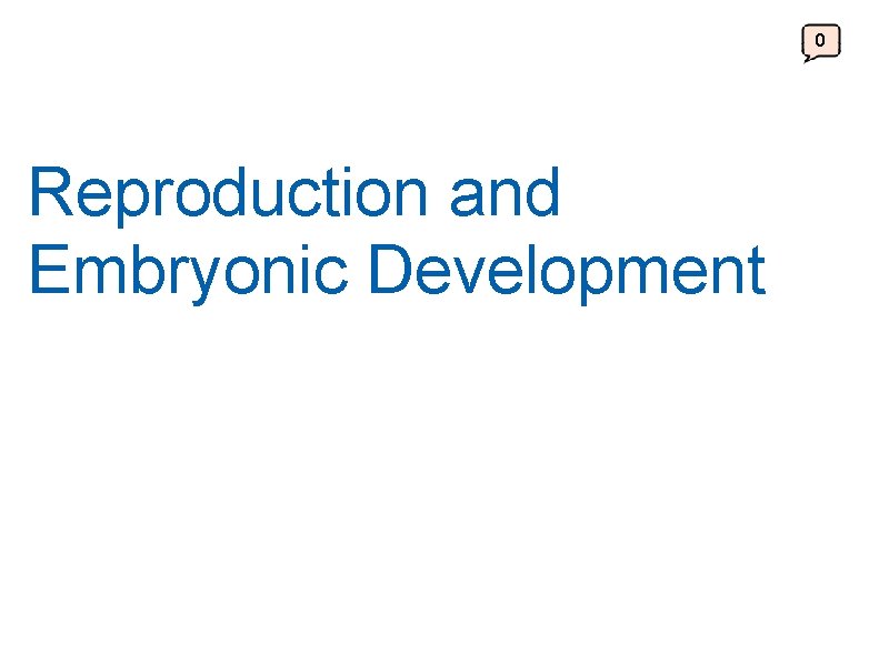 Chapter 27 Reproduction and Embryonic Development 0 