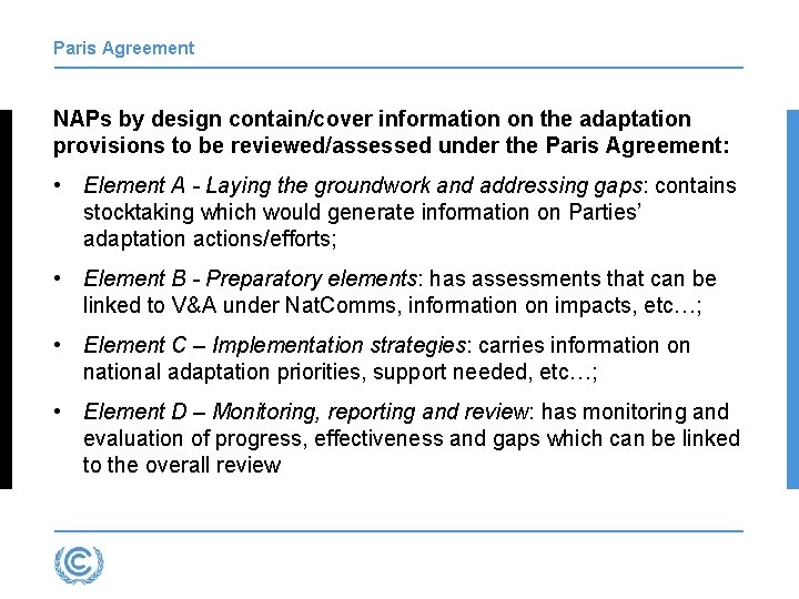 Paris Agreement NAPs by design contain/cover information on the adaptation provisions to be reviewed/assessed Paris Agreement NAPs by design contain/cover information on the adaptation provisions to be reviewed/assessed