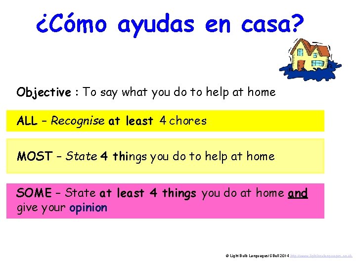 ¿Cómo ayudas en casa? Objective : To say what you do to help at