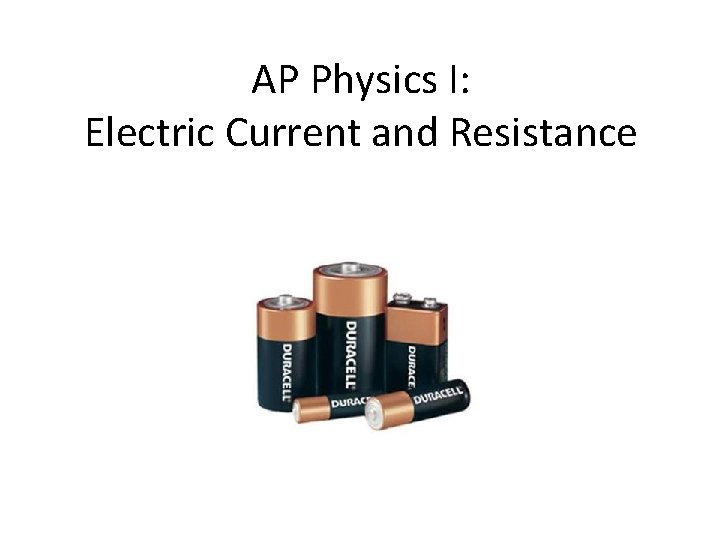 AP Physics I: Electric Current and Resistance 