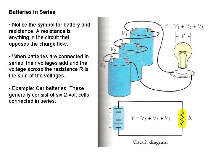 Batteries in Series • Notice the symbol for battery and resistance. A resistance is