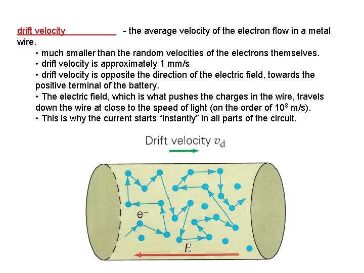 drift velocity - the average velocity of the electron flow in a metal wire.