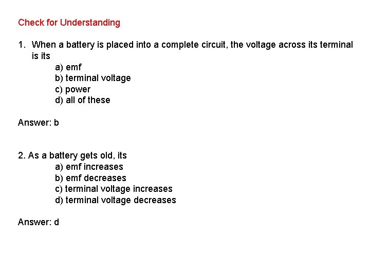 Check for Understanding 1. When a battery is placed into a complete circuit, the